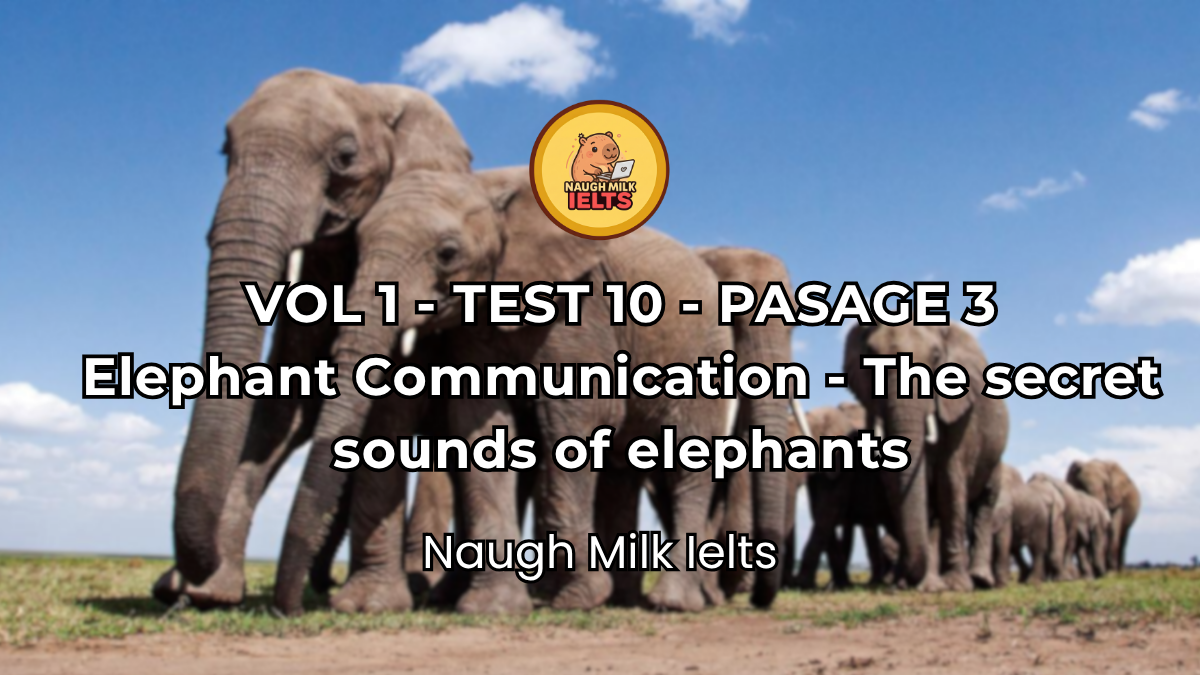 VOLUME 1 - TEST 10 - PASSAGE 3: Elephant Communication - The secret sounds of elephants